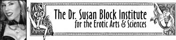 The Dr. Susan Block Institute for the Erotic Arts & Sciences